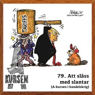 79. Att slåss med slantar (A-kursen i handelskrig)