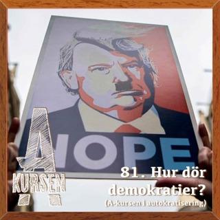 81. Hur dör demokratier? (A-kursen i autokratisering)