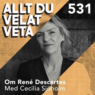 531 Om René Descartes med Cecilia Sjöholm